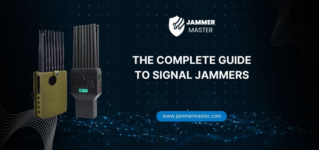 The Complete Guide To Signal Jammers Jammer Master